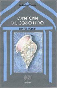 L' anatomia del corpo di Dio - Frater Achad - Libro Venexia 2001, Le porte di Venexia | Libraccio.it
