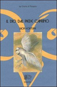 Il dio dal piede caprino - Dion Fortune - Libro Venexia 2001, Civette di Venexia | Libraccio.it