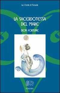 La sacerdotessa del mare - Dion Fortune - Libro Venexia 2002, Civette di Venexia | Libraccio.it