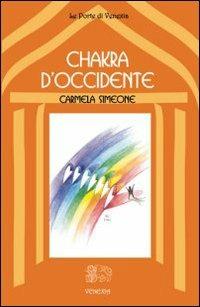 Chakra d'Occidente - Carmela Simeone - Libro Venexia 2002, Le porte di Venexia | Libraccio.it
