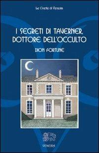 I segreti di Taverner, dottore dell'occulto - Dion Fortune - Libro Venexia 2003, Civette di Venexia | Libraccio.it