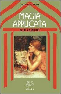 Magia applicata - Dion Fortune - Libro Venexia 2004, Le porte di Venexia | Libraccio.it