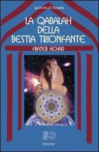 La qabalah della bestia trionfante - Frater Achad - Libro Venexia 2004, Le porte di Venexia | Libraccio.it