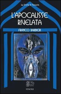 L'apocalisse rivelata - Franco Barbieri - Libro Venexia 2004, Le porte di Venexia | Libraccio.it