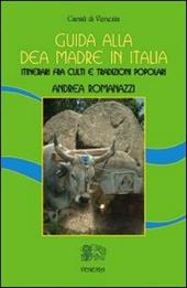 Guida alla dea madre in Italia. Itinerari fra culti e tradizioni popolari