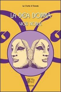 La dea doppia - Vicki Noble - Libro Venexia 2005, Civette di Venexia | Libraccio.it