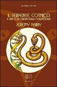 Il serpente cosmico. Il DNA e le origini della conoscenza - Jeremy Narby - Libro Venexia 2006, Civette di Venexia | Libraccio.it