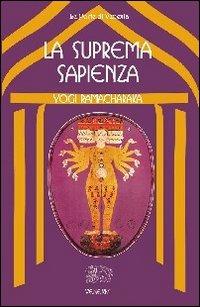 La suprema sapienza. Lo Gnani yoga - yogi Ramacharaka - Libro Venexia 2006, Le porte di Venexia | Libraccio.it
