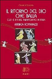 Il ritorno del Dio che balla. Culti e riti del tarantolismo in Italia