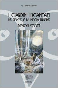 I giardini incantati. Le piante e la magia lunare - Devon Scott - Libro Venexia 2006, Civette di Venexia | Libraccio.it