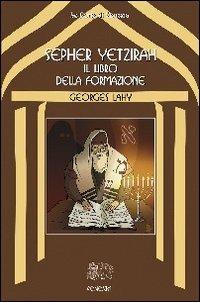 Sepher Yetzirah. Il libro della formazione - Georges Lahy - Libro Venexia 2006, Le porte di Venexia | Libraccio.it