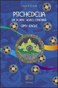 Psichedelia - Gipsy Eagle - Libro Venexia 2007, Canali di Venexia | Libraccio.it