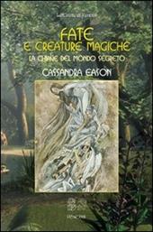 Fate e creature magiche. La chiave del mondo segreto