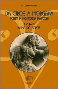 Da Circe a Morgana. Scritti di Momolina Marconi - Momolina Marconi, Anna De Nardis - Libro Venexia 2009, Civette di Venexia | Libraccio.it