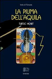 La piuma dell'aquila - Turtle Heart - Libro Venexia 2010, Isole di Venexia | Libraccio.it