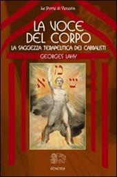 La voce del corpo, la saggezza terapeutica dei cabbalisti - Georges Lahy - Libro Venexia 2010, Le porte di Venexia | Libraccio.it