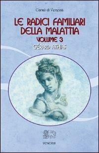 Le radici familiari della malattia. Vol. 3 - Gérard Athias - Libro Venexia 2011, Canali di Venexia | Libraccio.it