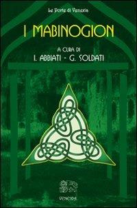 I Mabinogion - Isabella Abbiati, Grazia Soldati - Libro Venexia 2011, Le porte di Venexia | Libraccio.it