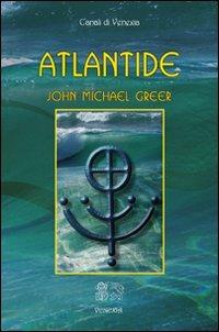 Atlantide - John Michael Greer - Libro Venexia 2012, Canali di Venexia | Libraccio.it