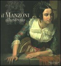 Il Manzoni illustrato. Catalogo della mostra (Milano, 28 settembre 2006-28 gennaio 2007)  - Libro Biblioteca di Via Senato 2006 | Libraccio.it