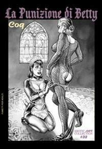 La punizione di Betty - Coq - Libro B&M Books and Magazines 2008, Erotic art collection | Libraccio.it
