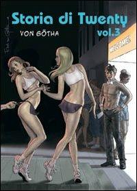 Storia di Twenty. Vol. 3 - Erich Von Gotha, Bernard Joubert - Libro B&M Books and Magazines 2008, Erotic art collection | Libraccio.it