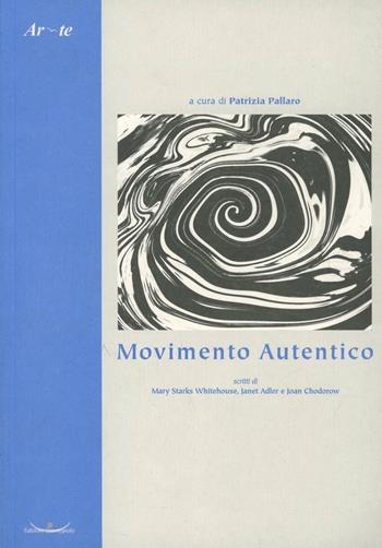 Movimento autentico - Patrizia Pallaro - Libro Cosmopolis 2003, Ar-te. Curare con l'arte | Libraccio.it