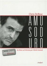 A muso duro. Da attore ad attivista per i diritti animali - Chris DeRose - Libro Cosmopolis 2003, Animalismo | Libraccio.it