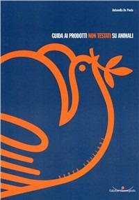 Guida ai prodotti non testati su animali - Antonella De Paola - Libro Cosmopolis 2004, Animalismo | Libraccio.it