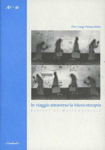 In viaggio attraverso la musicoterapia. Scritti di musicoterapia - P. Luigi Postacchini - Libro Cosmopolis 2006, Ar-te. Curare con l'arte | Libraccio.it