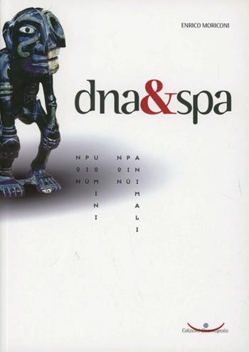 DNA & Spa. Non più uomini, non più animali - Enrico Moriconi - Libro Cosmopolis 2003, Animalismo | Libraccio.it