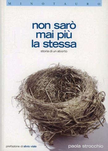 Non sarò mai più la stessa. Storia di un aborto - Paola Strocchio - Libro Cosmopolis 2009, Minotauro | Libraccio.it