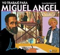 Yo trabajé para Miguel Angel - Irene Stellingwerff - Libro Comosavona 2005, Educative Look at Art Book | Libraccio.it
