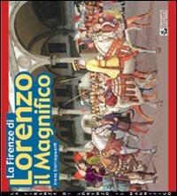 La Firenze di Lorenzo il Magnifico. Ediz. illustrata - Irene Stellingwerff - Libro Comosavona 2007, Educative Look at Art Book | Libraccio.it