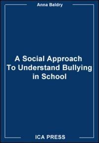 Bullying in school. A psycho social approach - Anna Costanza Baldry - Libro Firera & Liuzzo Publishing 2006, Psicologia dell'educazione | Libraccio.it