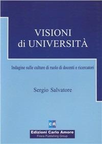 Visioni di università. Indagine sulle culture di ruolo di docenti e ricercatori - Sergio Salvatore - Libro Firera & Liuzzo Publishing 2006 | Libraccio.it