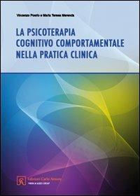 La psicoterapia cognitivo comportamentale nella pratica clinica - Vincenzo Poerio, M. Teresa Merenda - Libro Firera & Liuzzo Publishing 2006 | Libraccio.it