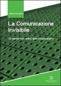 La comunicazione invisibile - Mauro Cozzolino - Libro Firera & Liuzzo Publishing 2007, Psoterapia sociale | Libraccio.it