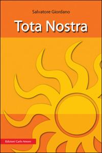 Tota nostra - Salvatore Giordano - Libro Firera & Liuzzo Publishing 2008, Sociologia | Libraccio.it