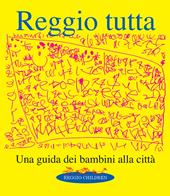 Reggio tutta. Una guida dei bambini alla città