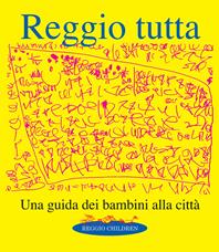 Reggio tutta. Una guida dei bambini alla città  - Libro Reggio Children 2000 | Libraccio.it