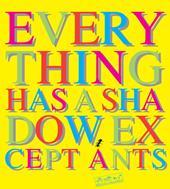 Everything has a shadow, except ants. Ediz. illustrata