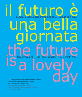 Il futuro è una bella giornata-The future is a lovely day  - Libro Reggio Children 2001 | Libraccio.it