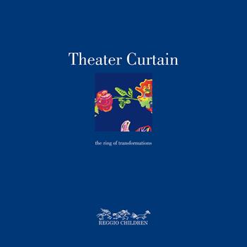 Theater Curtain. The ring of transformations  - Libro Reggio Children 2002 | Libraccio.it