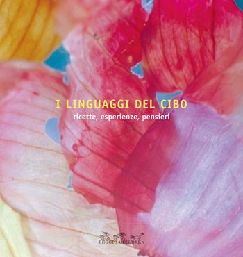 I linguaggi del cibo. Ricette, esperienze, pensieri  - Libro Reggio Children 2007 | Libraccio.it