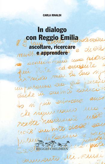 In dialogo con Reggio Emilia. Ascoltare, ricercare e apprendere - Carla Rinaldi - Libro Reggio Children 2009 | Libraccio.it