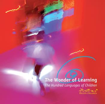 The wonder of learning. The hundred languages of children  - Libro Reggio Children 2011, The wonder of learning | Libraccio.it