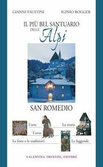 Il più bel santuario delle Alpi. Guida a San Romedio - Gianni Faustini, Iginio Rogger - Libro Valentina Trentini Editore 2008 | Libraccio.it