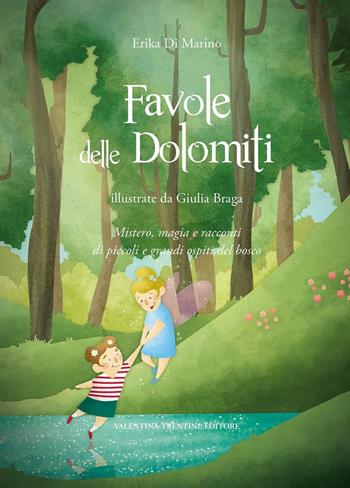 Favole delle Dolomiti. Mistero, magia e racconti di piccoli e grandi ospiti del bosco. Ediz. a colori - Erika Di Marino - Libro Valentina Trentini Editore 2016 | Libraccio.it