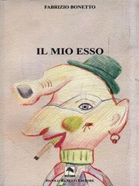 Il mio esso - Fabrizio Bonetto - Libro Danilo Zanetti Editore 2019, Poesia e prosa | Libraccio.it